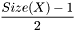 \[ \frac{Size(X)-1}{2} \]