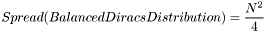 \[ Spread(BalancedDiracsDistribution) = {N^2 \over 4} \]
