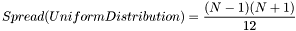 \[ Spread(UniformDistribution) = \frac{(N-1)(N+1)}{12} \]