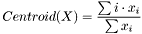 \[ Centroid(X) = \frac {\sum i \cdot x_i } {\sum x_i} \]